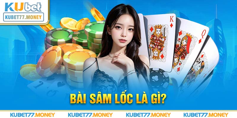 Bài sâm lốc là gì?