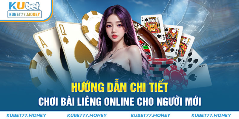 Hướng dẫn chi tiết chơi bài liêng online cho người mới