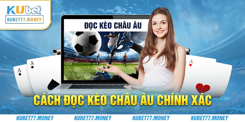 Cách đọc kèo Châu Âu chính xác