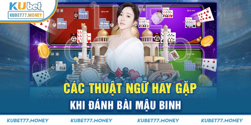 Các thuật ngữ hay gặp khi đánh bài Mậu Binh