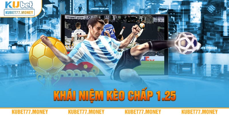 Khái niệm kèo chấp 1.25